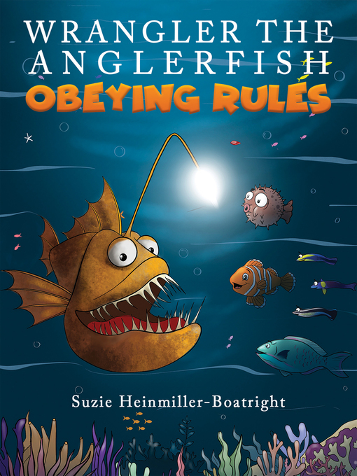 Title details for Wrangler the Anglerfish: Obeying Rules by Suzie Heinmiller-Boatright - Wait list